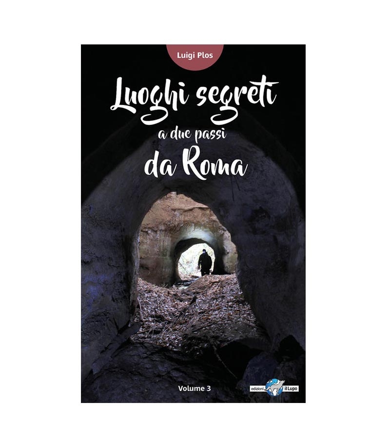 Luoghi Segreti a Due Passi da Roma (Vol. 3)
