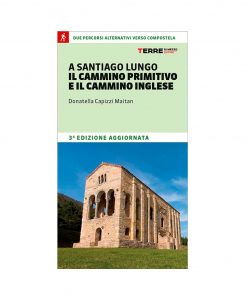Terre di Mezzo Editore A Santiago Lungo Il Cammino Primitivo E Il Cammino Inglese (3° Ed.)